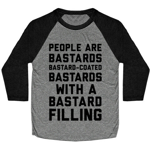 People Are Bastards Baseball Tee