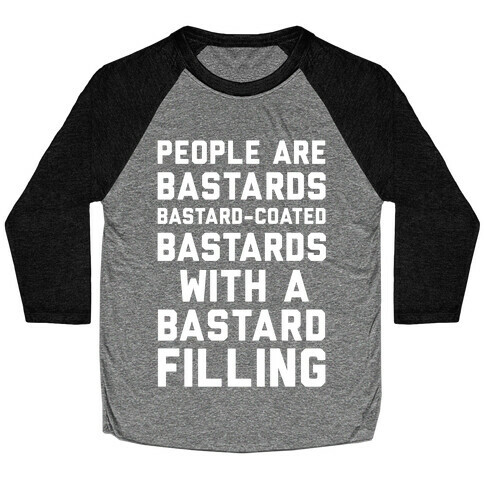 People Are Bastards Baseball Tee