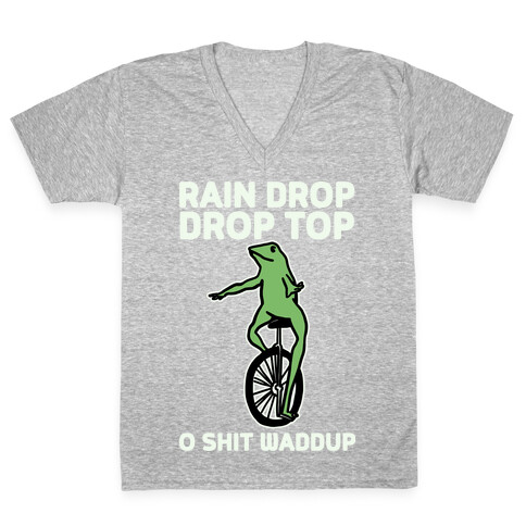 Rain Drop Drop Top O Shit Waddup V-Neck Tee Shirt