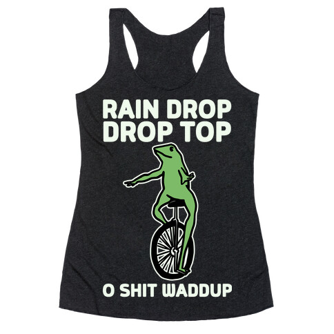 Rain Drop Drop Top O Shit Waddup Racerback Tank Top