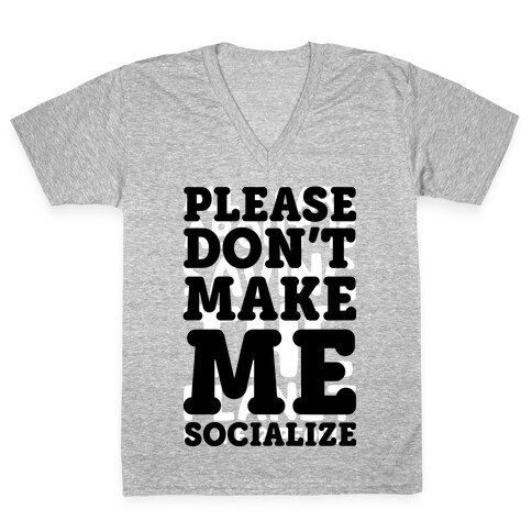 Please Don't Make Me Socialize V-Neck Tee Shirt