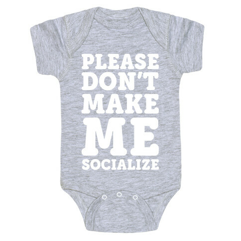 Please Don't Make Me Socialize Baby One-Piece