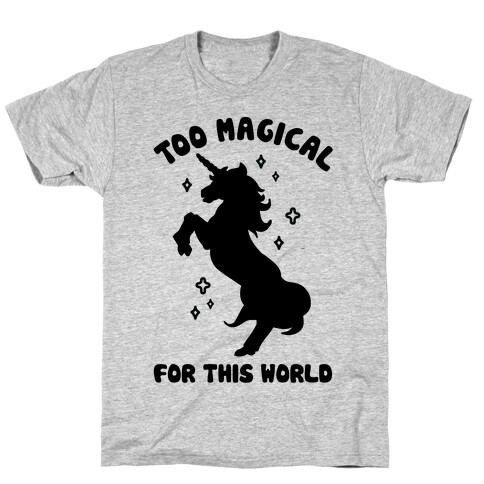 Too Magical For This World T-Shirt