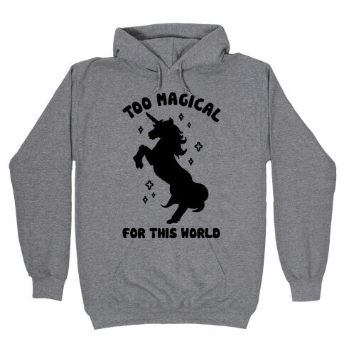 Too Magical For This World Hooded Sweatshirt