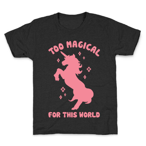 Too Magical For This World Kids T-Shirt