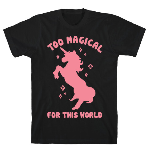 Too Magical For This World T-Shirt