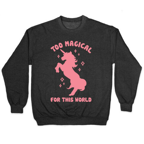 Too Magical For This World Pullover
