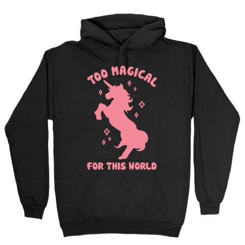 Too Magical For This World Hooded Sweatshirt