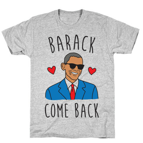 Barack Come Back T-Shirt
