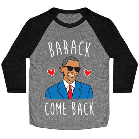 Barack Come Back Baseball Tee