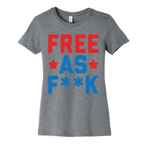 Free As F**k Womens T-Shirt