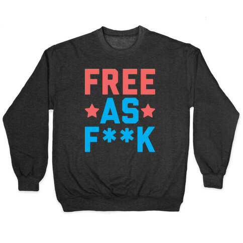 Free As F**k Pullover