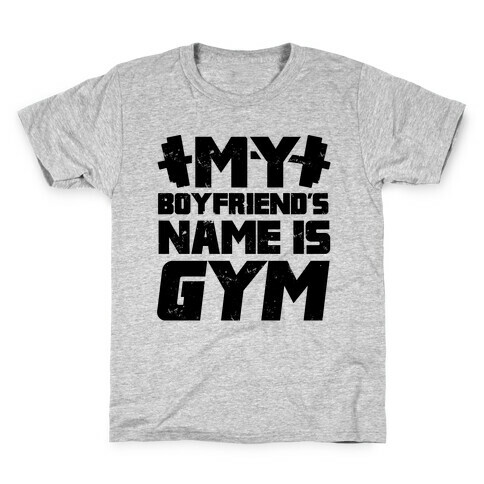 My Boyfriend's Name Is Gym Kids T-Shirt