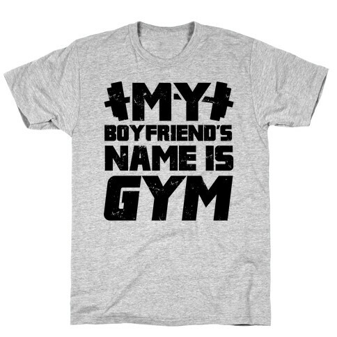 My Boyfriend's Name Is Gym T-Shirt