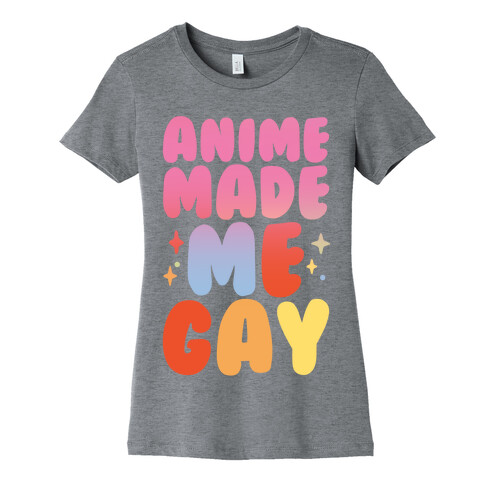 Anime Made Me Gay Womens T-Shirt