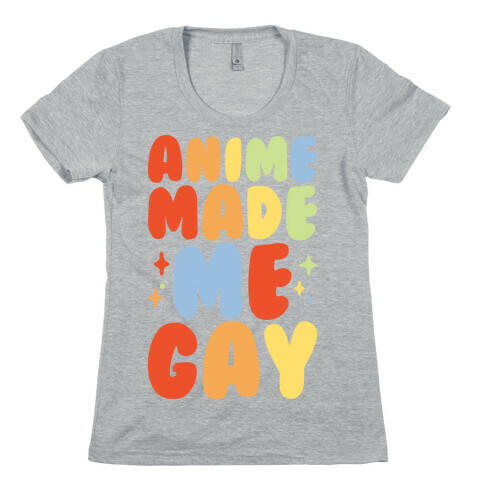 Anime Made Me Gay White Print Womens T-Shirt