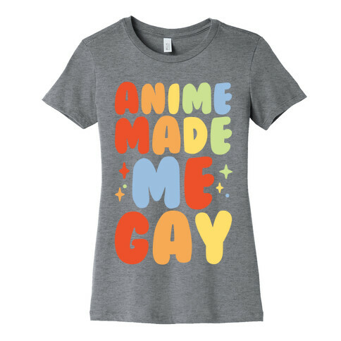 Anime Made Me Gay White Print Womens T-Shirt