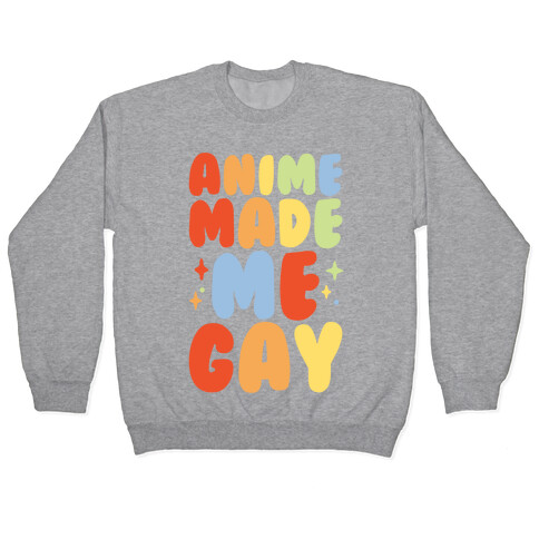 Anime Made Me Gay White Print Pullover