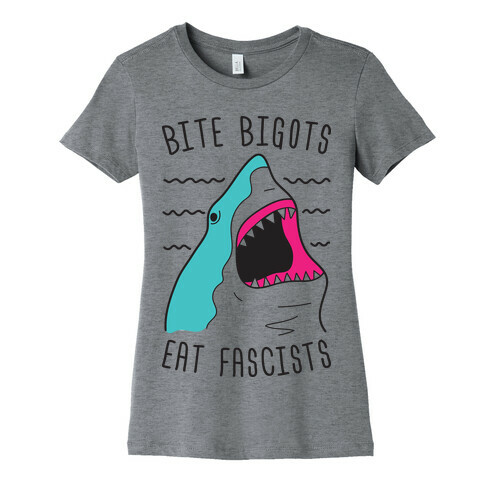 Bite Bigots Eat Fascists Womens T-Shirt