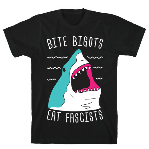 Bite Bigots Eat Fascists T-Shirt
