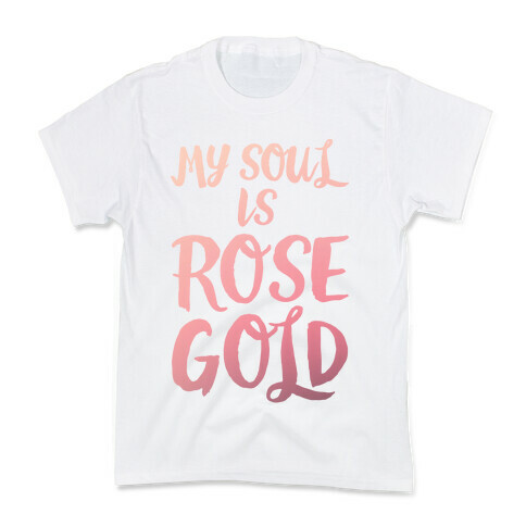 My Soul Is Rose Gold Kids T-Shirt