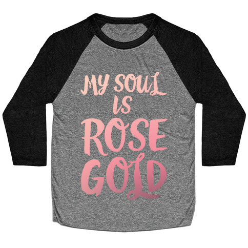 My Soul Is Rose Gold White Print Baseball Tee