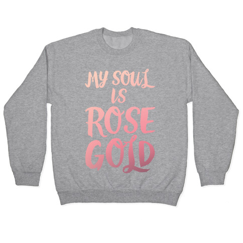 My Soul Is Rose Gold White Print Pullover