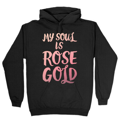 My Soul Is Rose Gold White Print Hooded Sweatshirt