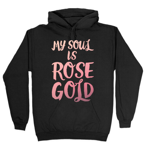 My Soul Is Rose Gold White Print Hooded Sweatshirts | LookHUMAN