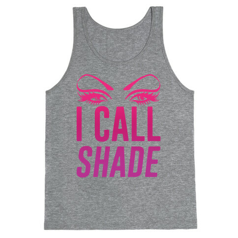 I Call Shade Tank Top