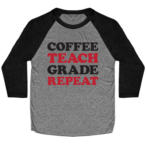 Coffee Teach Grade Repeat Baseball Tee