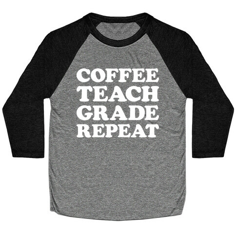 Coffee Teach Grade Repeat Baseball Tee