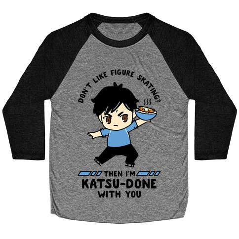 Don't Like Figure Skating Then I'm Kats-Done with You Baseball Tee