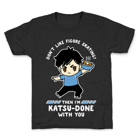Don't Like Figure Skating Then I'm Kats-Done with You Kids T-Shirt
