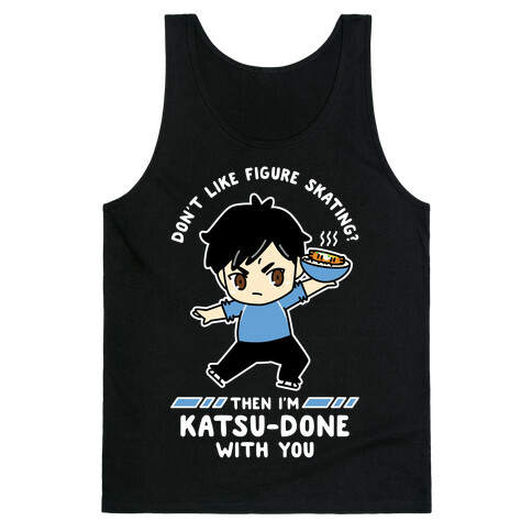 Don't Like Figure Skating Then I'm Kats-Done with You Tank Top