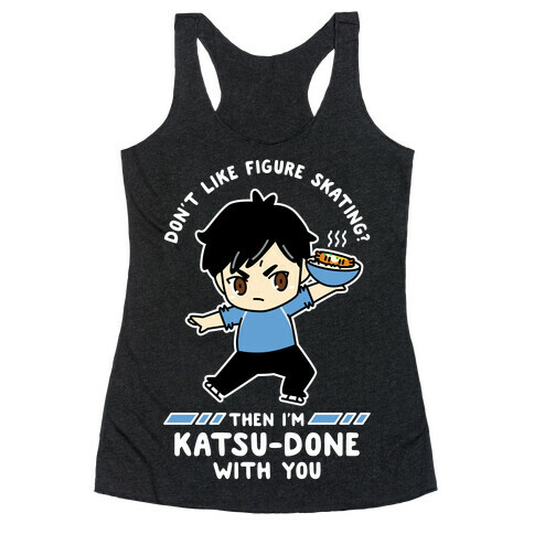 Don't Like Figure Skating Then I'm Kats-Done with You Racerback Tank Top