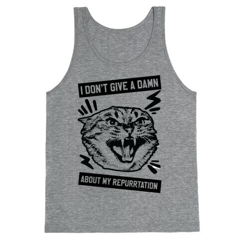 I Don't Give A Damn About My Repurrtation Tank Top