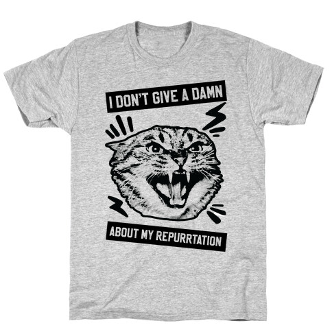 I Don't Give A Damn About My Repurrtation T-Shirt