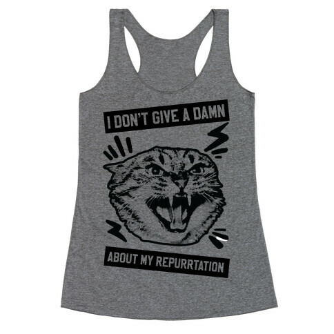 I Don't Give A Damn About My Repurrtation Racerback Tank Top