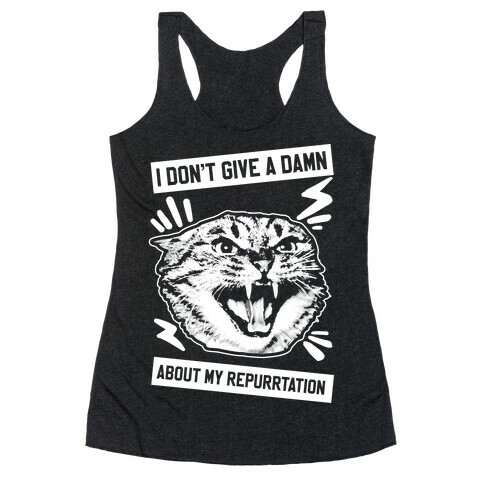 I Don't Give A Damn About My Repurrtation Racerback Tank Top
