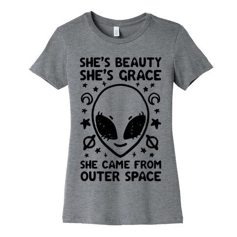 She's Beauty She's Grace She Came From Outer Space Womens T-Shirt