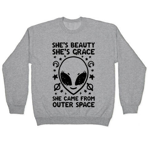 She's Beauty She's Grace She Came From Outer Space Pullover