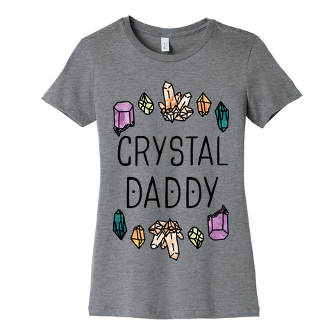 Crystal Daddy Womens T-Shirt