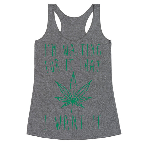 I'm Waiting For It That Green light I Want It Parody  Racerback Tank Top