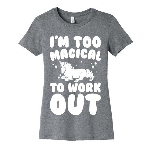 Too Magical To Work Out Unicorn White Print Womens T-Shirt