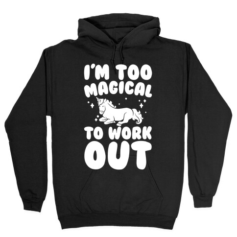 Too Magical To Work Out Unicorn White Print Hooded Sweatshirt