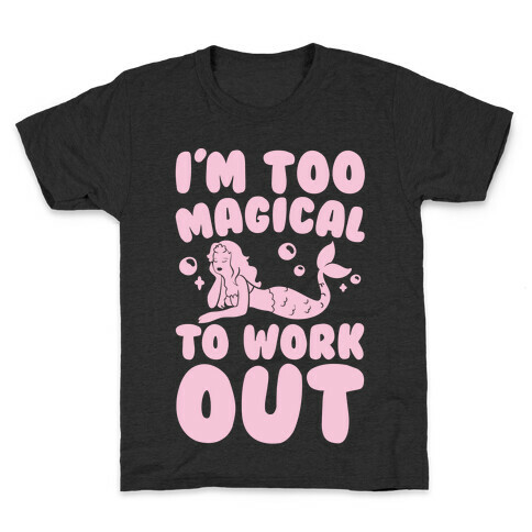 Too Magical To Work Out Mermaid Kids T-Shirt