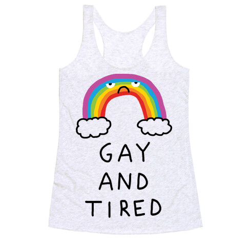 Gay And Tired Racerback Tank Top