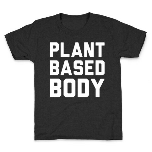 Plant Based Body Kids T-Shirt