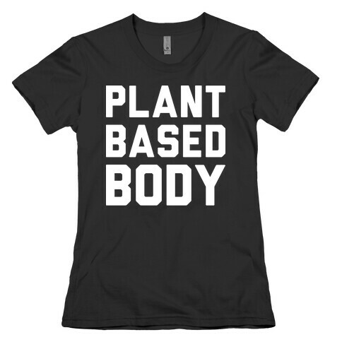Plant Based Body Womens T-Shirt